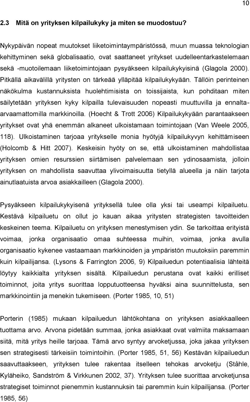 pysyäkseen kilpailukykyisinä (Glagola 2000). Pitkällä aikavälillä yritysten on tärkeää ylläpitää kilpailukykyään.