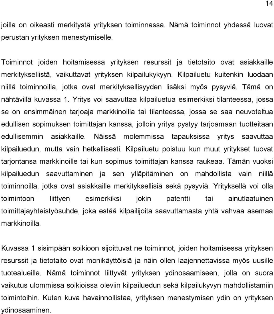 Kilpailuetu kuitenkin luodaan niillä toiminnoilla, jotka ovat merkityksellisyyden lisäksi myös pysyviä. Tämä on nähtävillä kuvassa 1.