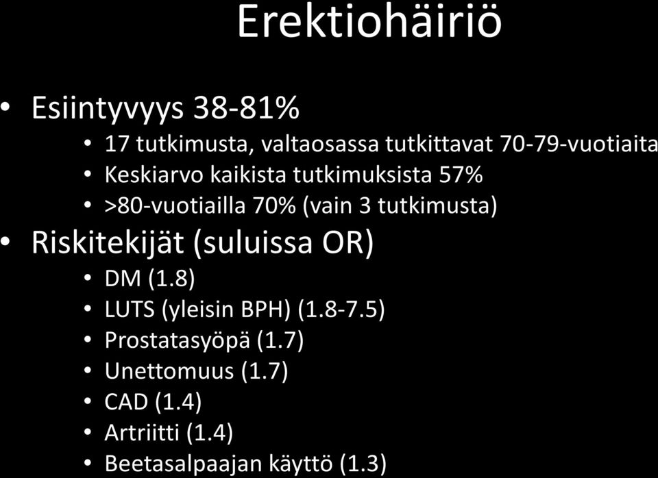 tutkimusta) Riskitekijät (suluissa OR) DM (1.8) LUTS (yleisin BPH) (1.8-7.