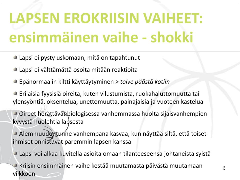 biologisessa vanhemmassa huolta sijaisvanhempien kyvystä huolehtia lapsesta Alemmuudentunne vanhempana kasvaa, kun näyttää siltä, että toiset ihmiset onnistuvat