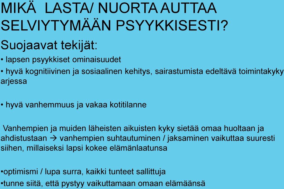 arjessa hyvä vanhemmuus ja vakaa kotitilanne Vanhempien ja muiden läheisten aikuisten kyky sietää omaa huoltaan ja ahdistustaan