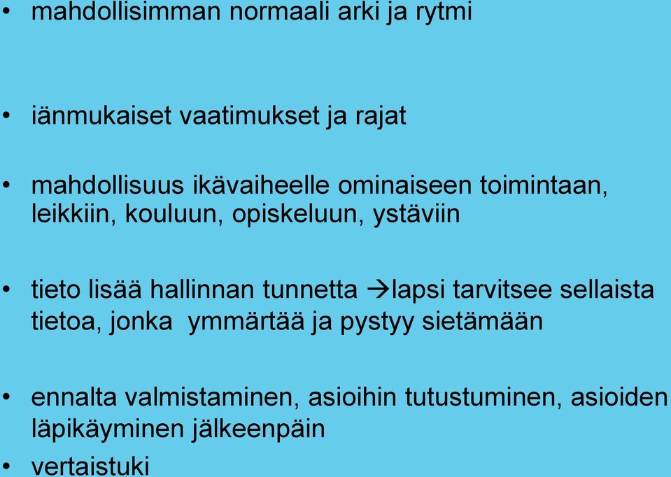 hallinnan tunnetta lapsi tarvitsee sellaista tietoa, jonka ymmärtää ja pystyy sietämään