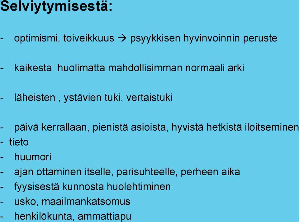 asioista, hyvistä hetkistä iloitseminen - tieto - huumori - ajan ottaminen itselle, parisuhteelle,