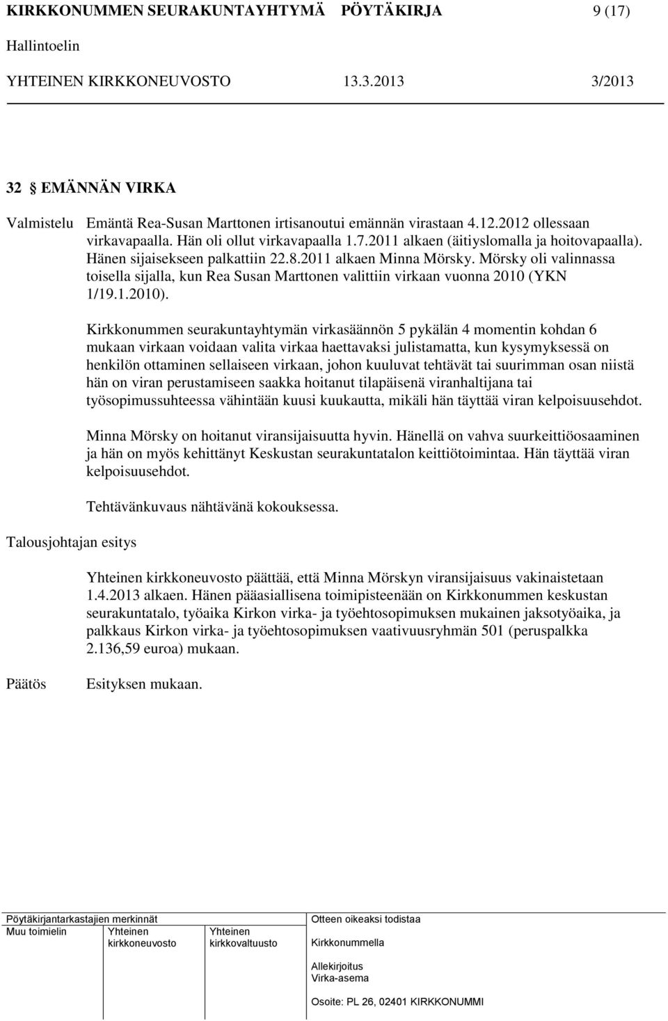 Talousjohtajan esitys Kirkkonummen seurakuntayhtymän virkasäännön 5 pykälän 4 momentin kohdan 6 mukaan virkaan voidaan valita virkaa haettavaksi julistamatta, kun kysymyksessä on henkilön ottaminen