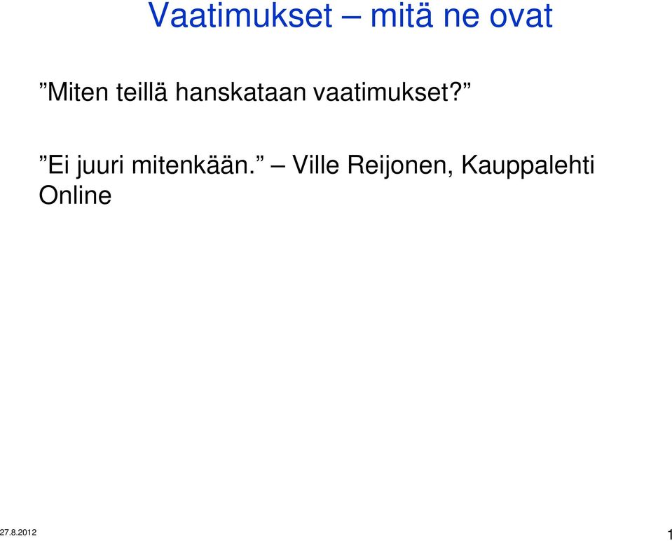 Ei juuri mitenkään.