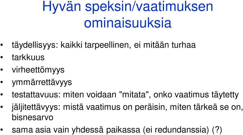 "mitata", onko vaatimus täytetty jäljitettävyys: mistä vaatimus on peräisin,