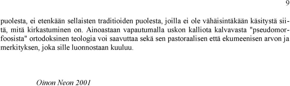 Ainoastaan vapautumalla uskon kalliota kalvavasta "pseudomorfoosista" ortodoksinen