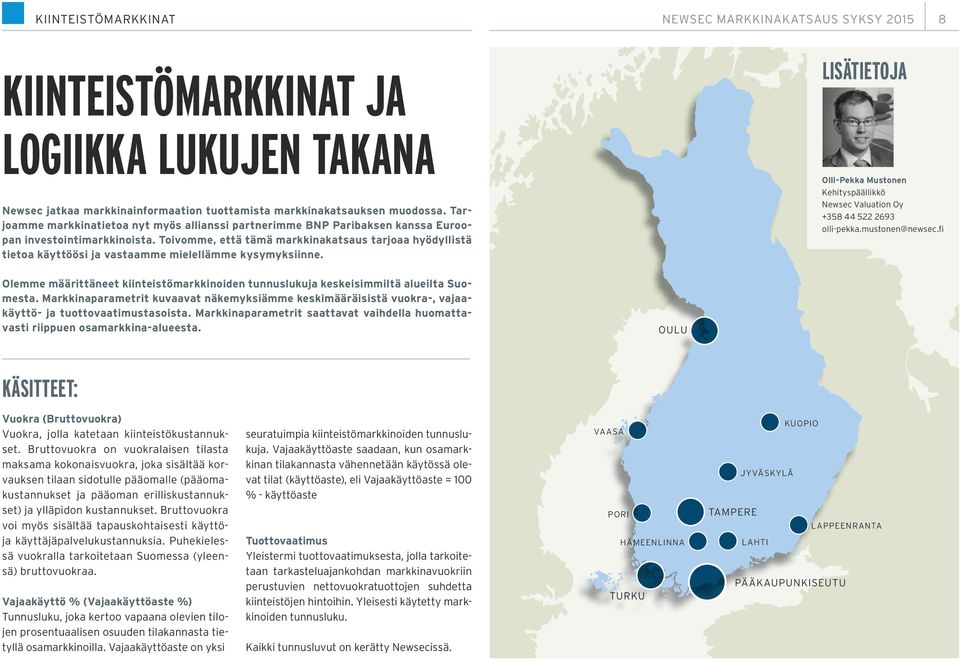 Toivomme, että tämä markkinakatsaus tarjoaa hyödyllistä tietoa käyttöösi ja vastaamme mielellämme kysymyksiinne.