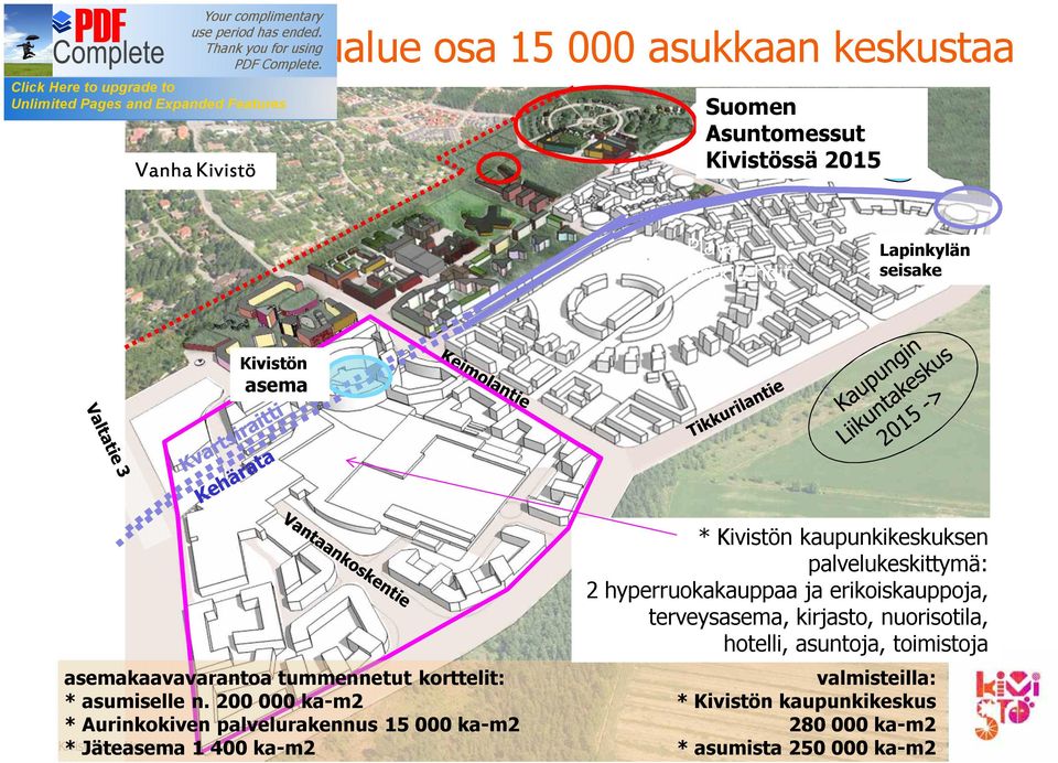 200 000 ka-m2 * Aurinkokiven palvelurakennus 15 000 ka-m2 * Jäteasema 1 400 ka-m2 * Kivistön kaupunkikeskuksen palvelukeskittymä: