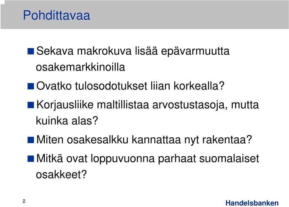 Korjausliike maltillistaa arvostustasoja, mutta kuinka alas?