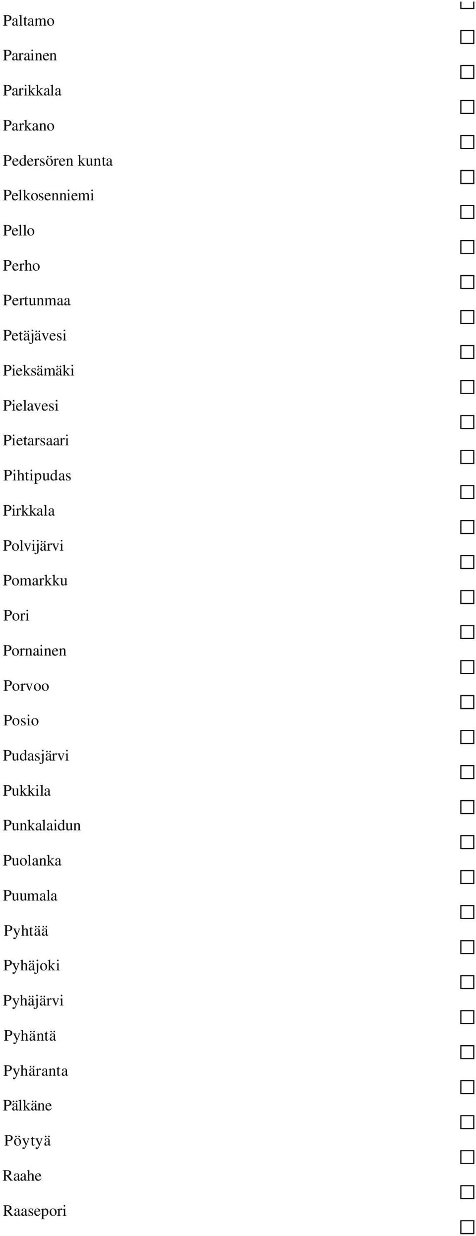 Polvijärvi Pomarkku Pori Pornainen Porvoo Posio Pudasjärvi Pukkila Punkalaidun