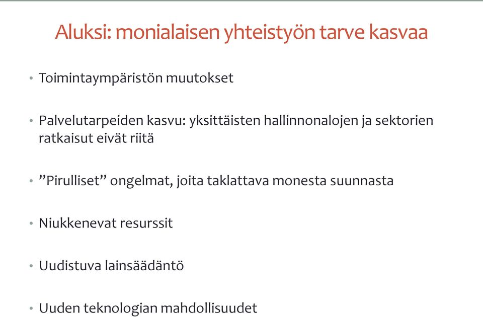 ratkaisut eivät riitä Pirulliset ongelmat, joita taklattava monesta