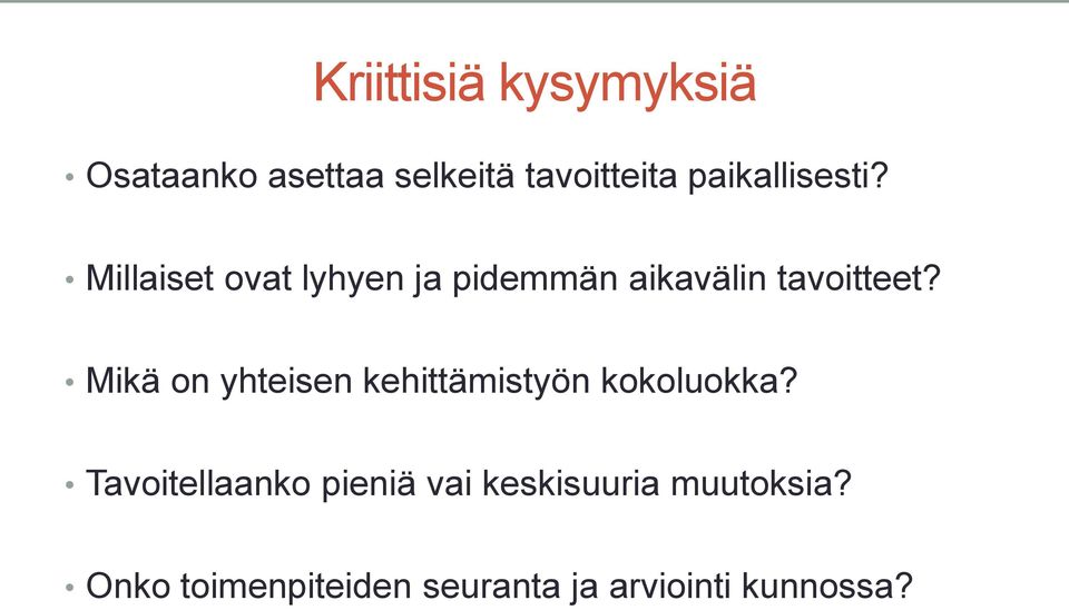 Millaiset ovat lyhyen ja pidemmän aikavälin tavoitteet?