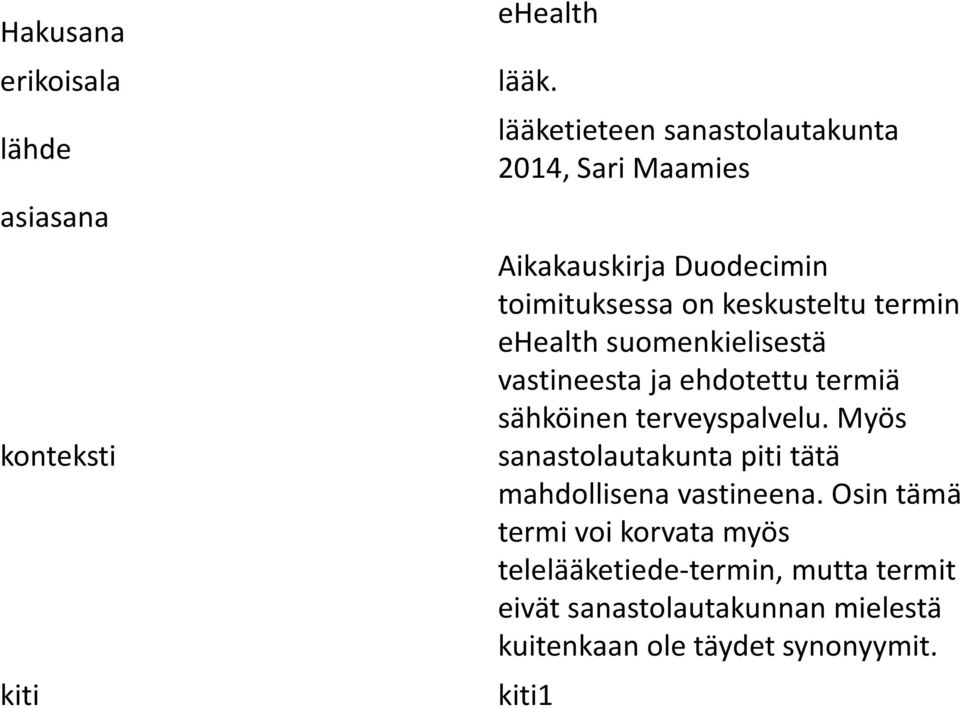 ehealth suomenkielisestä vastineesta ja ehdotettu termiä sähköinen terveyspalvelu.