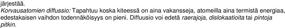 aina vakansseja, atomeilla aina termistä energiaa,
