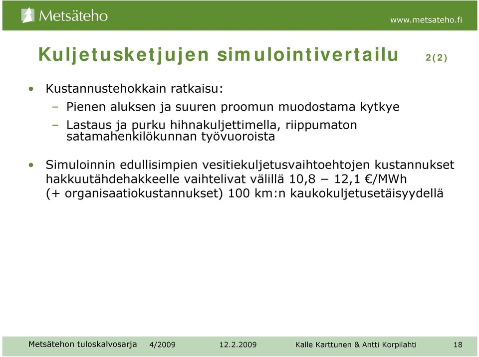 työvuoroista Simuloinnin edullisimpien vesitiekuljetusvaihtoehtojen kustannukset