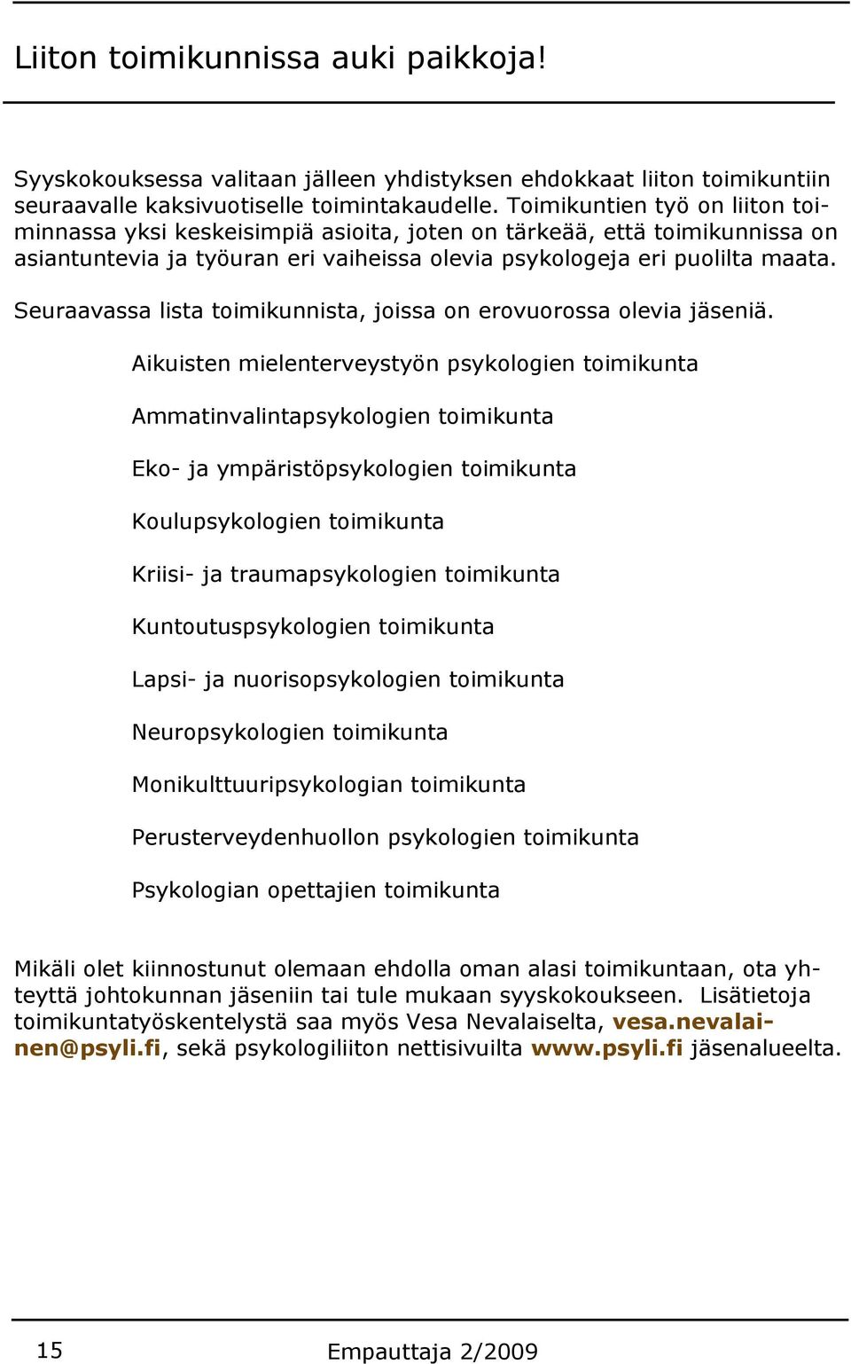 Seuraavassa lista toimikunnista, joissa on erovuorossa olevia jäseniä.