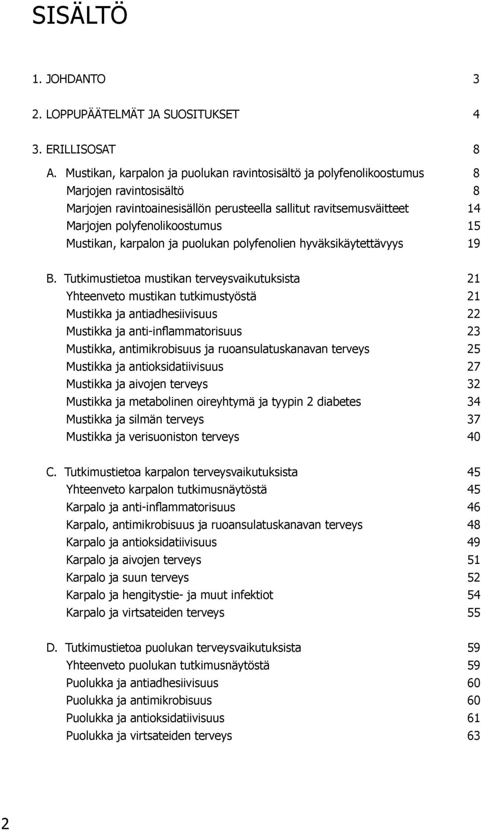 15 Mustikan, karpalon ja puolukan polyfenolien hyväksikäytettävyys 19 B.