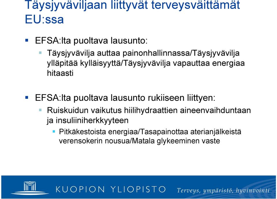 puoltava lausunto rukiiseen liittyen: Ruiskuidun vaikutus hiilihydraattien aineenvaihduntaan ja