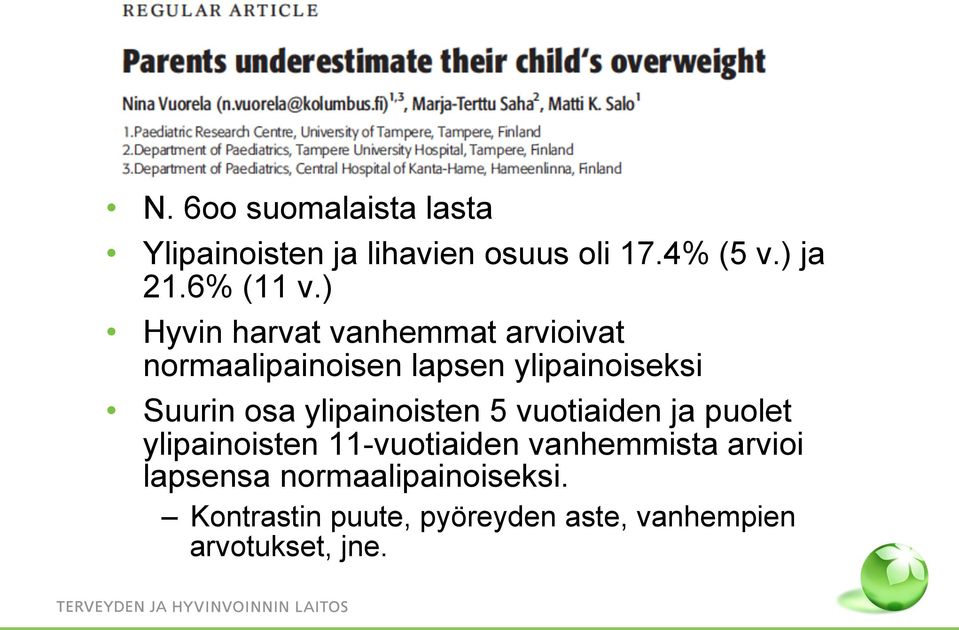 ) Hyvin harvat vanhemmat arvioivat normaalipainoisen lapsen ylipainoiseksi Suurin osa
