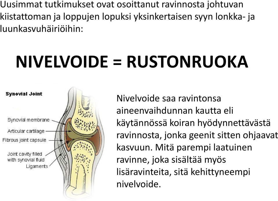 ravintonsa aineenvaihdunnan kautta eli käytännössä koiran hyödynnettävästä ravinnosta, jonka geenit sitten