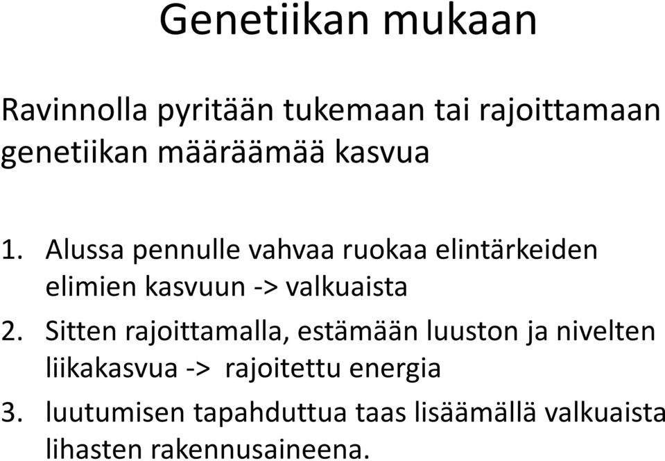 Alussa pennulle vahvaa ruokaa elintärkeiden elimien kasvuun -> valkuaista 2.