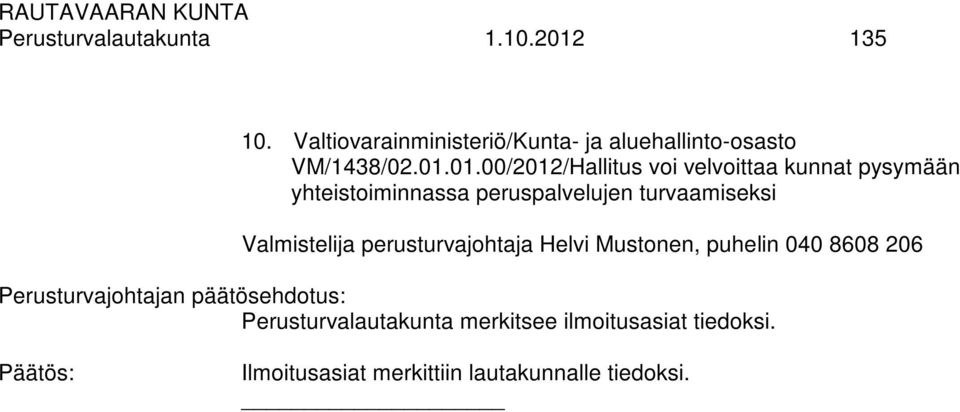 01.00/2012/Hallitus voi velvoittaa kunnat pysymään yhteistoiminnassa peruspalvelujen