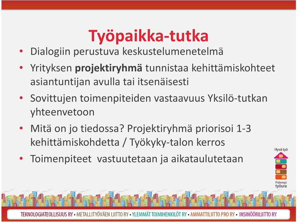 toimenpiteiden vastaavuus Yksilö-tutkan yhteenvetoon Mitä on jo tiedossa?