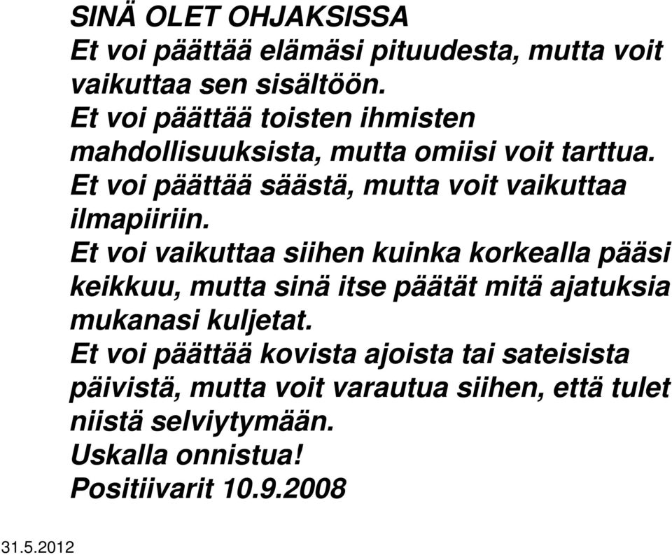 Et voi päättää säästä, mutta voit vaikuttaa ilmapiiriin.