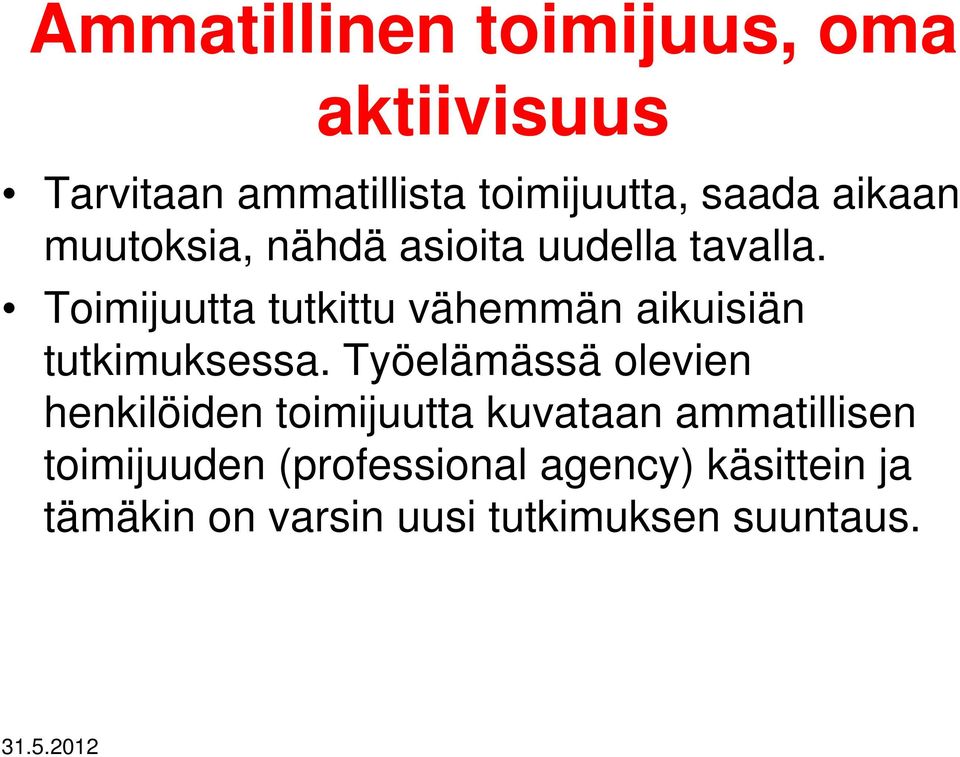 Toimijuutta tutkittu vähemmän aikuisiän tutkimuksessa.