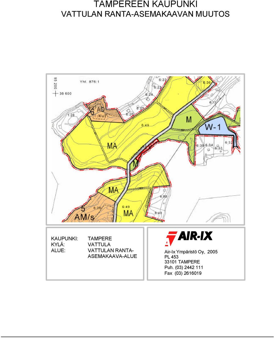 VATTULAN RANTA- ASEMAKAAVA-ALUE Air-Ix Ympäristö