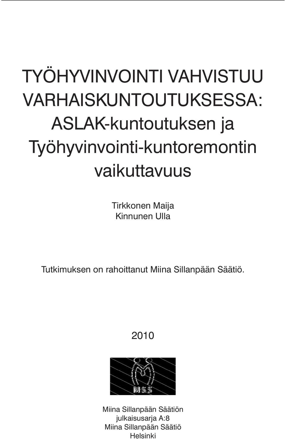 Kinnunen Ulla Tutkimuksen on rahoittanut Miina Sillanpään Säätiö.
