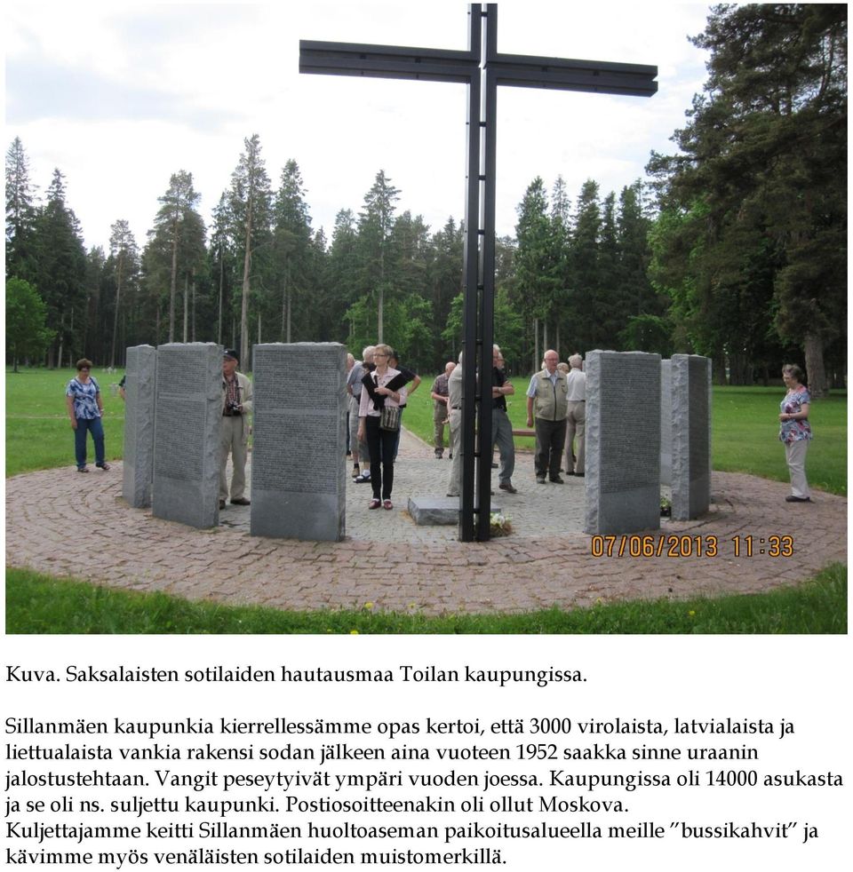 aina vuoteen 1952 saakka sinne uraanin jalostustehtaan. Vangit peseytyivät ympäri vuoden joessa.