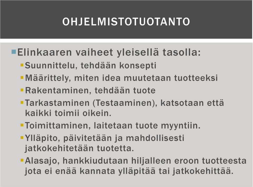 toimii oikein. Toimittaminen, laitetaan tuote myyntiin.