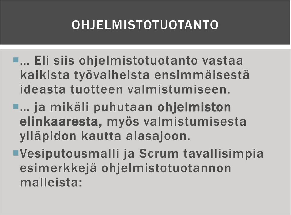 ja mikäli puhutaan ohjelmiston elinkaaresta, myös valmistumisesta