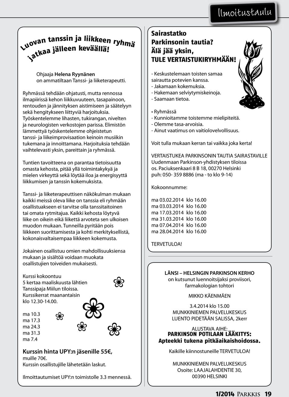 Työskentelemme lihasten, tukirangan, nivelten ja neurologisten verkostojen parissa.