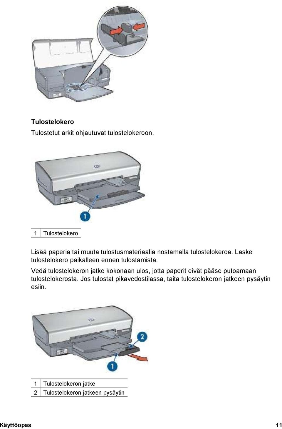 Laske tulostelokero paikalleen ennen tulostamista.