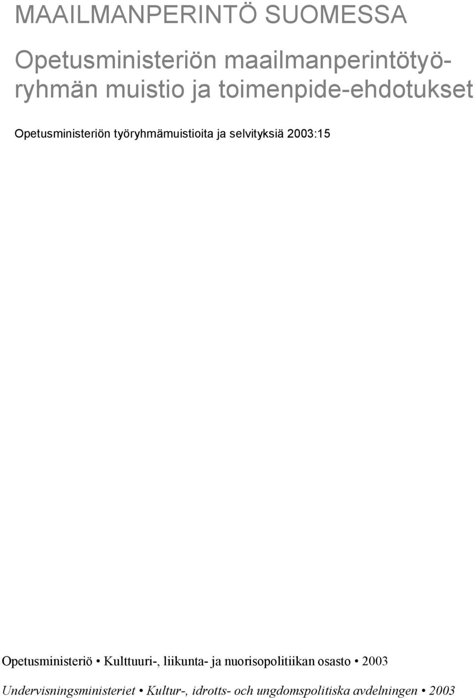 2003:15 Opetusministeriö Kulttuuri-, liikunta- ja nuorisopolitiikan osasto