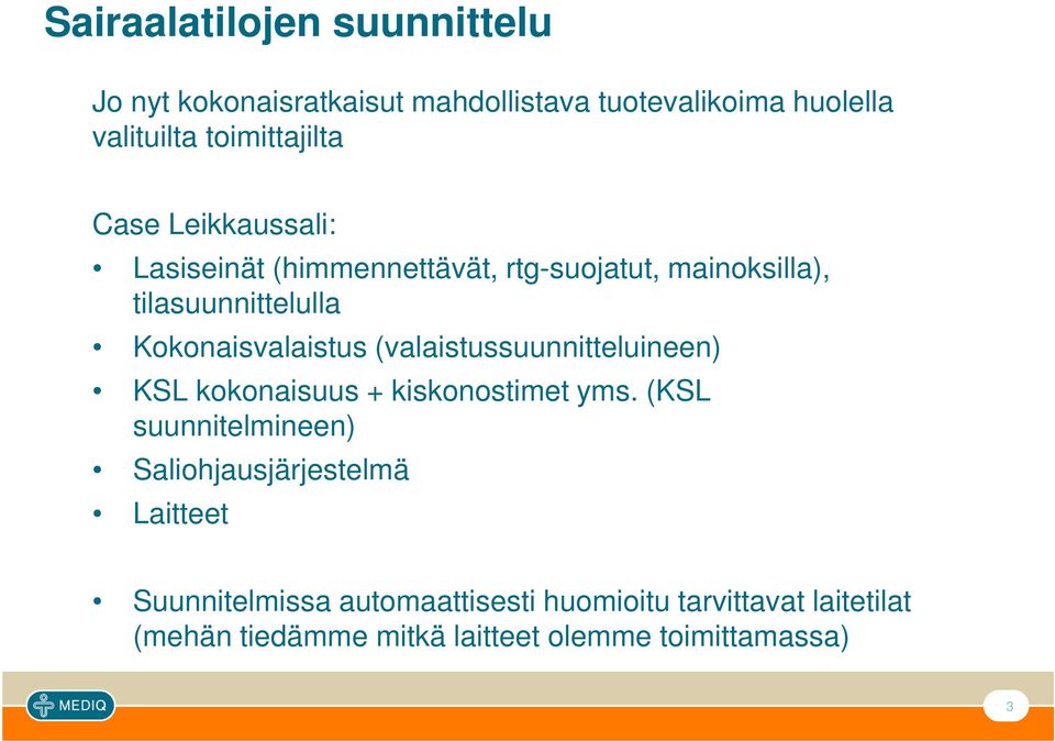 (valaistussuunnitteluineen) KSL kokonaisuus + kiskonostimet yms.