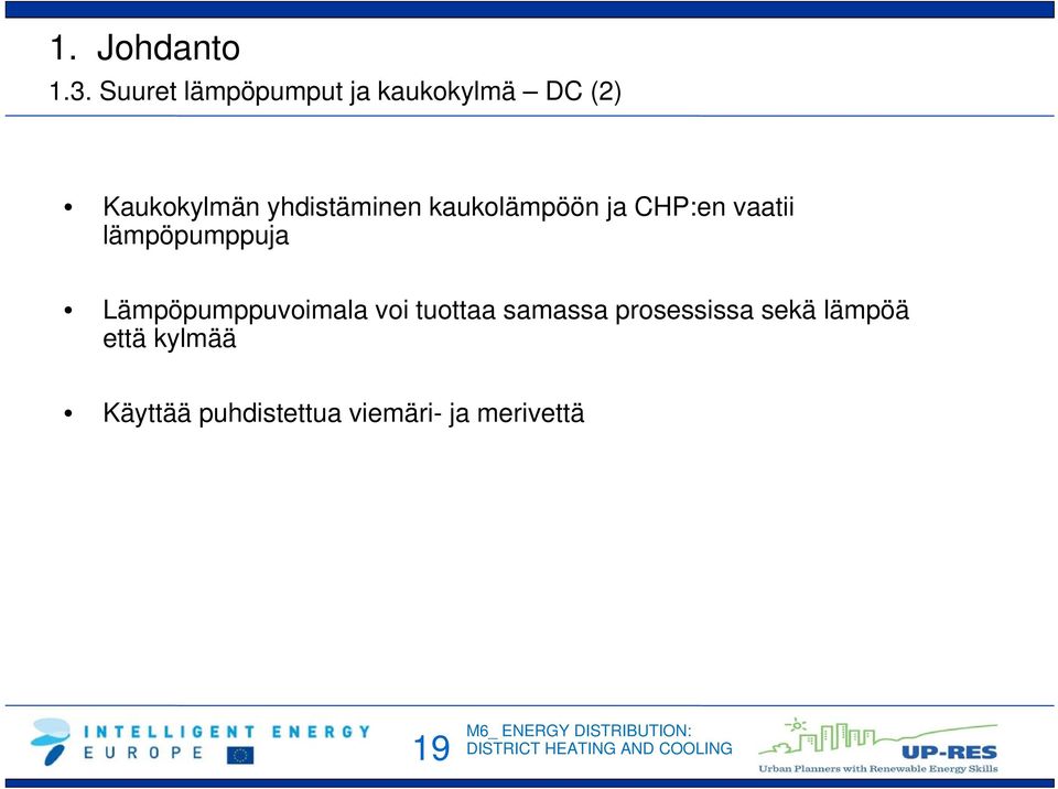 Lämpöpumppuvoimala voi tuottaa samassa prosessissa sekä