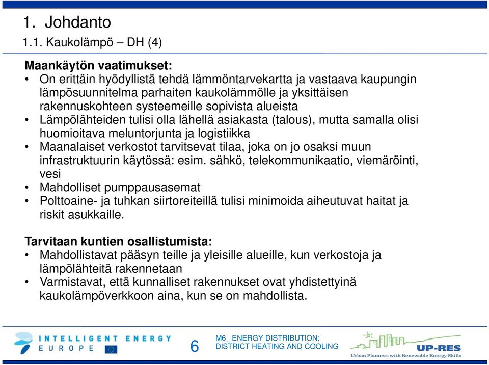 osaksi muun infrastruktuurin käytössä: esim.