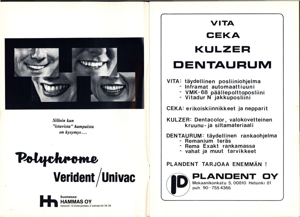 .. KULZER: Dentacolor, valokovetteinen kruunu-ja siltamateriaali DENTAURUM: täydellinen rankaohjelma - Remanium teräs - Rema Exakt rankamassa