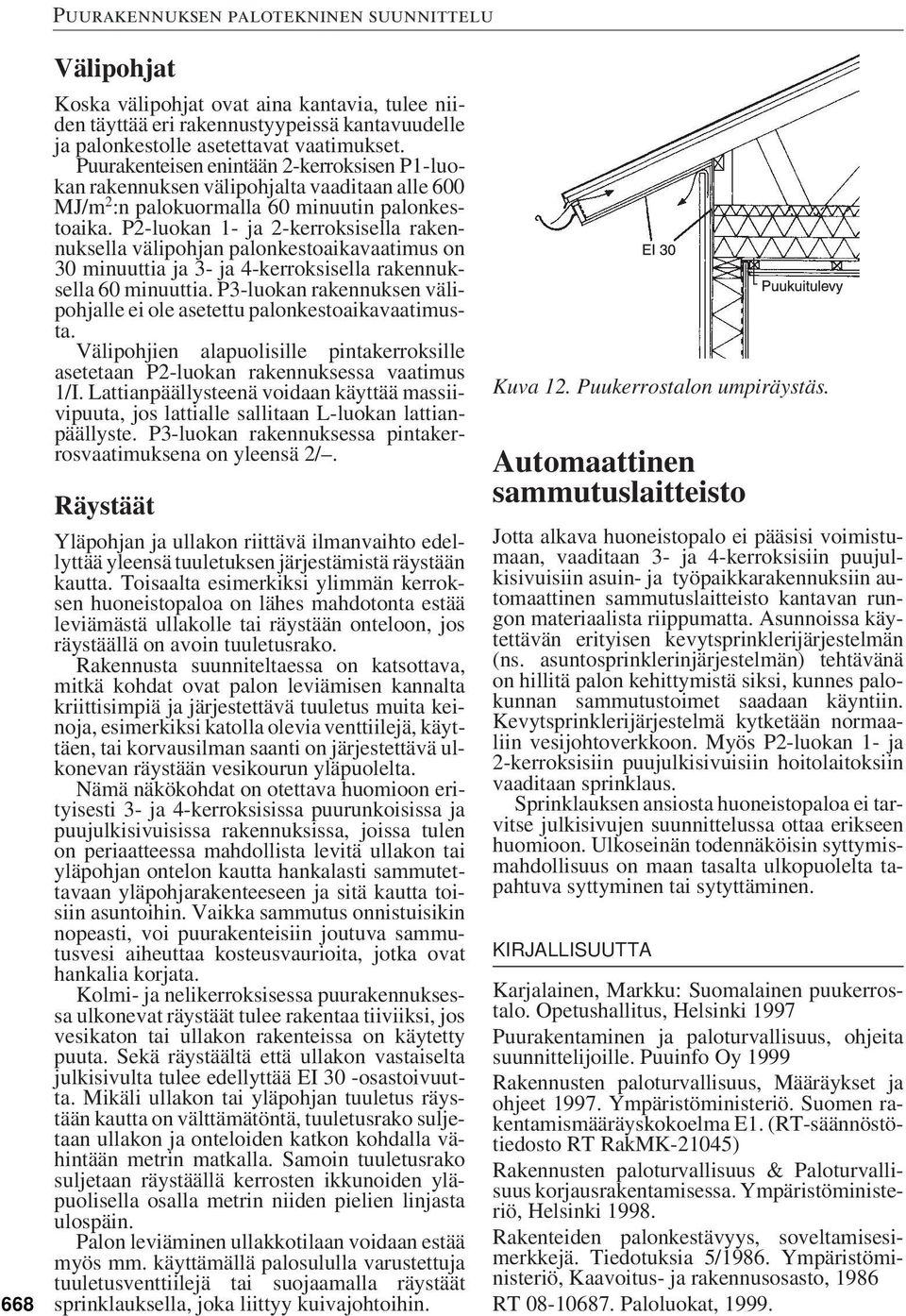 P2-luokan 1- ja 2-kerroksisella rakennuksella välipohjan palonkestoaikavaatimus on 30 minuuttia ja 3- ja 4-kerroksisella rakennuksella 60 minuuttia.