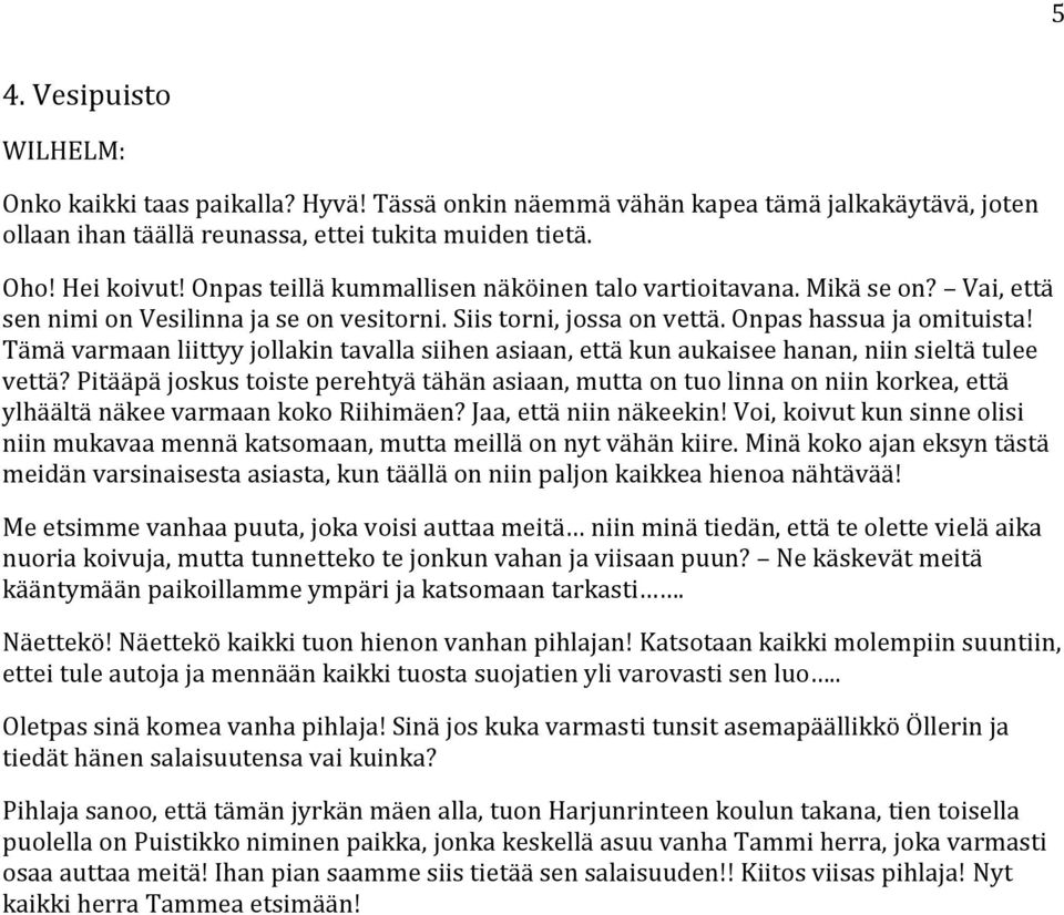 Tämä varmaan liittyy jollakin tavalla siihen asiaan, että kun aukaisee hanan, niin sieltä tulee vettä?