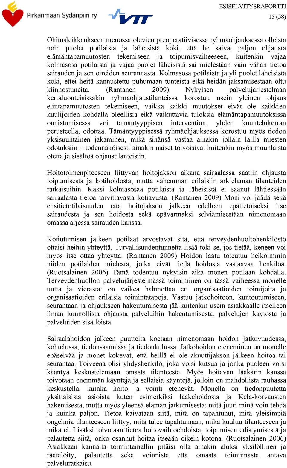 Kolmasosa potilaista ja yli puolet läheisistä koki, ettei heitä kannustettu puhumaan tunteista eikä heidän jaksamisestaan oltu kiinnostuneita.