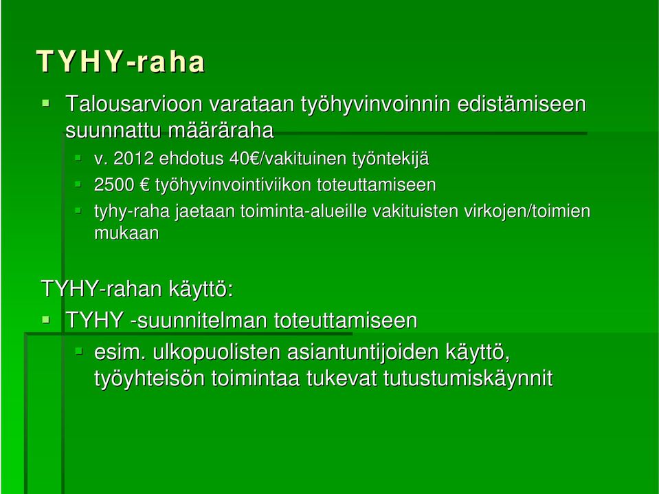toiminta-alueille alueille vakituisten virkojen/toimien mukaan TYHY-rahan käyttö: TYHY -suunnitelman