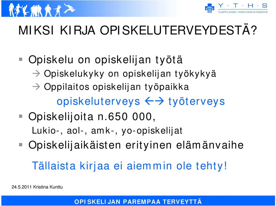 opiskelijan työpaikka opiskeluterveys työterveys Opiskelijoita n.