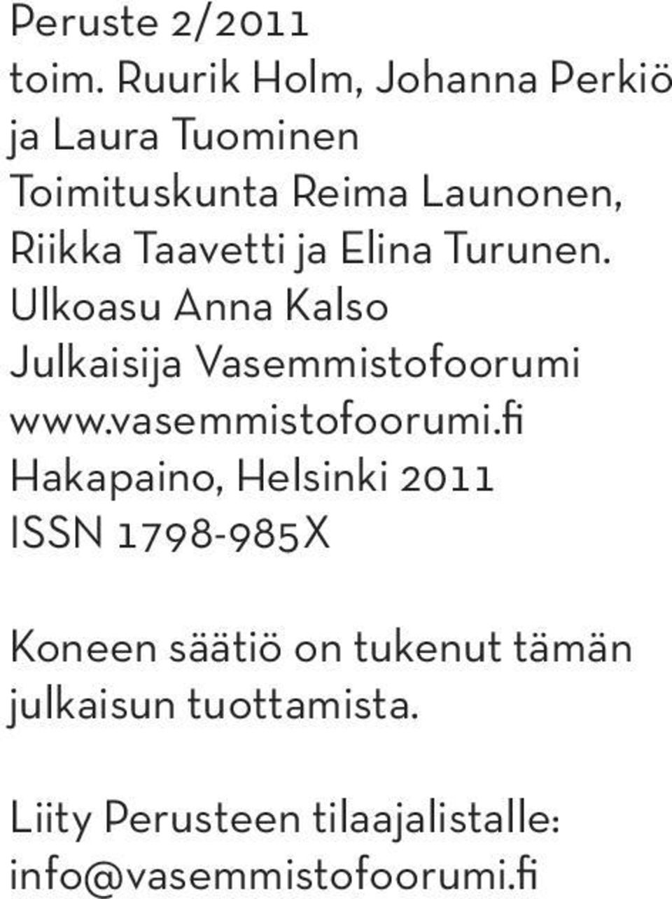Taavetti ja Elina Turunen. Ulkoasu Anna Kalso Julkaisija Vasemmistofoorumi www.