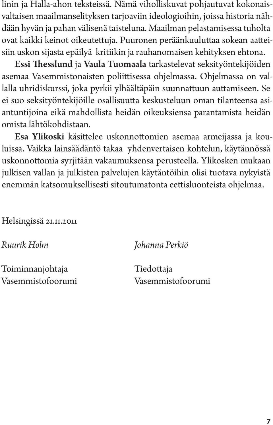 Essi Thesslund ja Vaula Tuomaala tarkastelevat seksityöntekijöiden asemaa Vasemmistonaisten poliittisessa ohjelmassa.