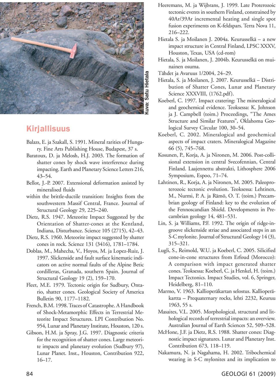 Extensional deformation assisted by mineralised fluids within the brittle-ductile transition: Insights from the southwestern Massif Central, France. Journal of Structural Geology 29, 225 240.